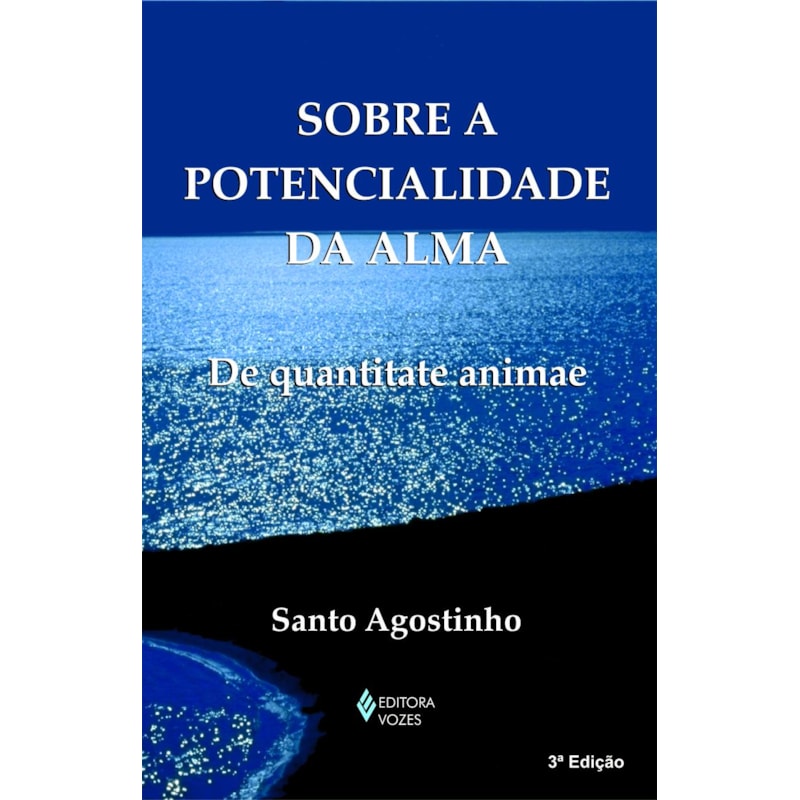 SOBRE A POTENCIALIDADE DA ALMA: (DE QUANTITATE ANIMAE)