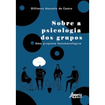SOBRE A PSICOLOGIA DOS GRUPOS: UMA PROPOSTA FENOMENOLÓGICA