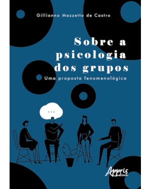 SOBRE A PSICOLOGIA DOS GRUPOS: UMA PROPOSTA FENOMENOLÓGICA