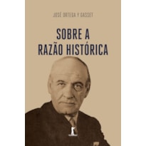 SOBRE A RAZÃO HISTÓRICA