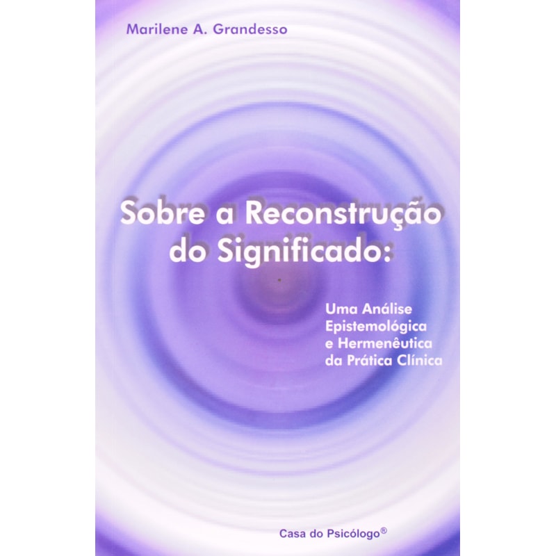 SOBRE A RECONSTRUCAO DO SIGNIFICADO: UMA ANALISE EPISTEMOLOGICA E HERMENEUT - 3ª
