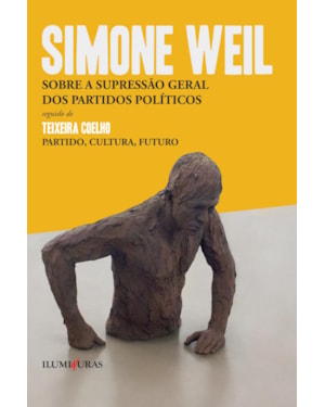SOBRE A SUPRESSÃO GERAL DOS PARTIDOS POLÍTICOS: SEGUIDO DE TEIXEIRA COELHO - PARTIDO, CULTURA, FUTURO