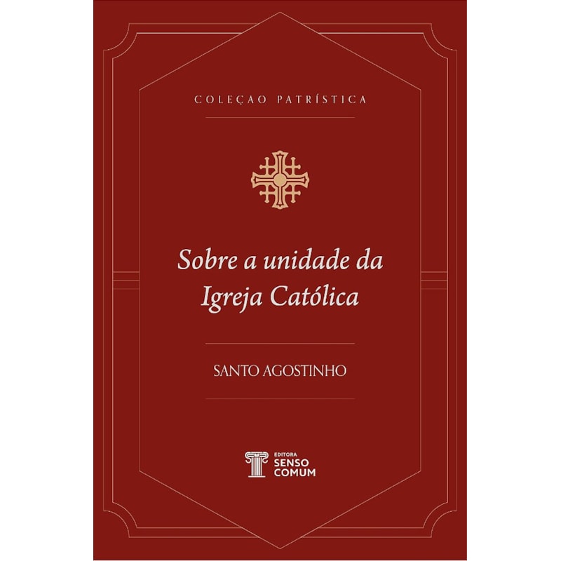 SOBRE A UNIDADE DA IGREJA CATÓLICA | SANTO AGOSTINHO