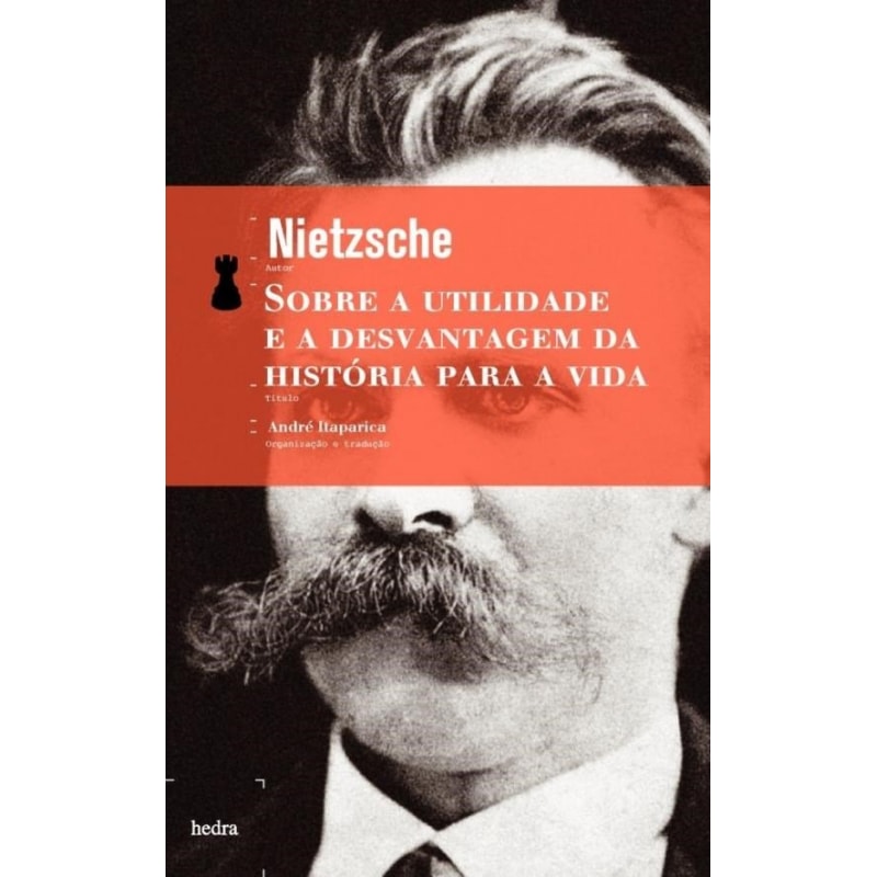 SOBRE A UTILIDADE E A DESVANTAGEM DA HISTÓRIA PARA A VIDA