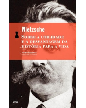 SOBRE A UTILIDADE E A DESVANTAGEM DA HISTÓRIA PARA A VIDA
