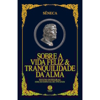 SOBRE A VIDA FELIZ & TRANQUILIDADE DA ALMA - EDIÇÃO DE LUXO ALMOFADADA