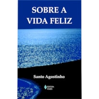 SOBRE A VIDA FELIZ: EDIÇÃO DE BOLSO