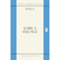 SOBRE A VIDA FELIZ / SOBRE A PROVIDÊNCIA / SOBRE O ÓCIO: DIÁLOGOS