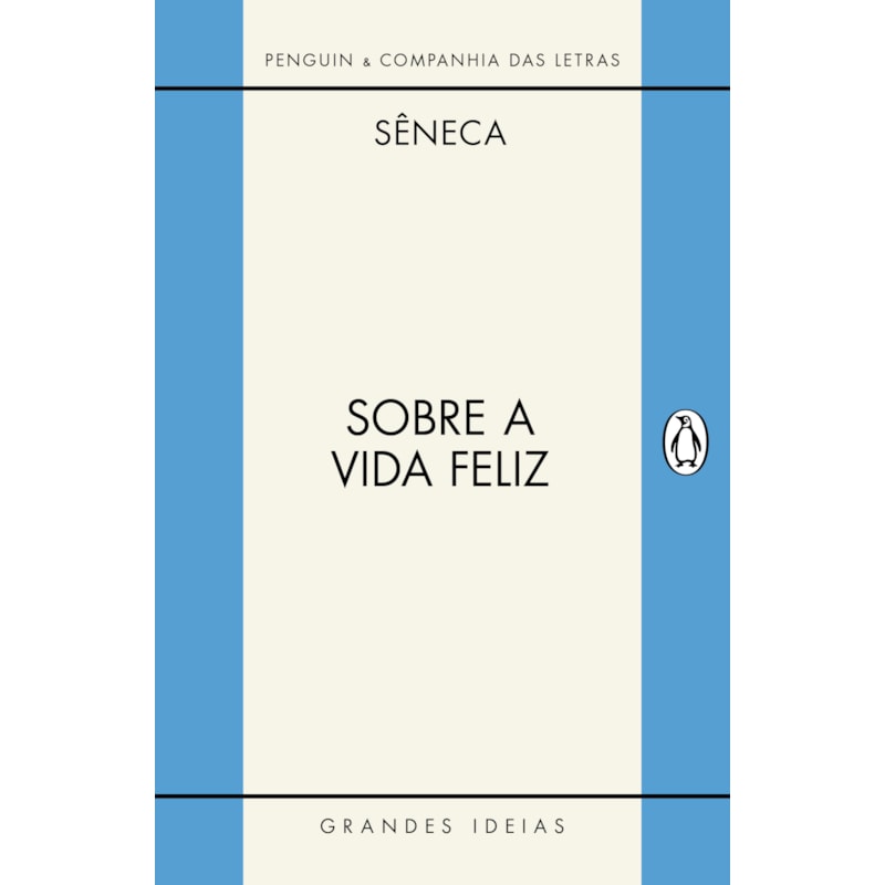 SOBRE A VIDA FELIZ / SOBRE A PROVIDÊNCIA / SOBRE O ÓCIO: DIÁLOGOS