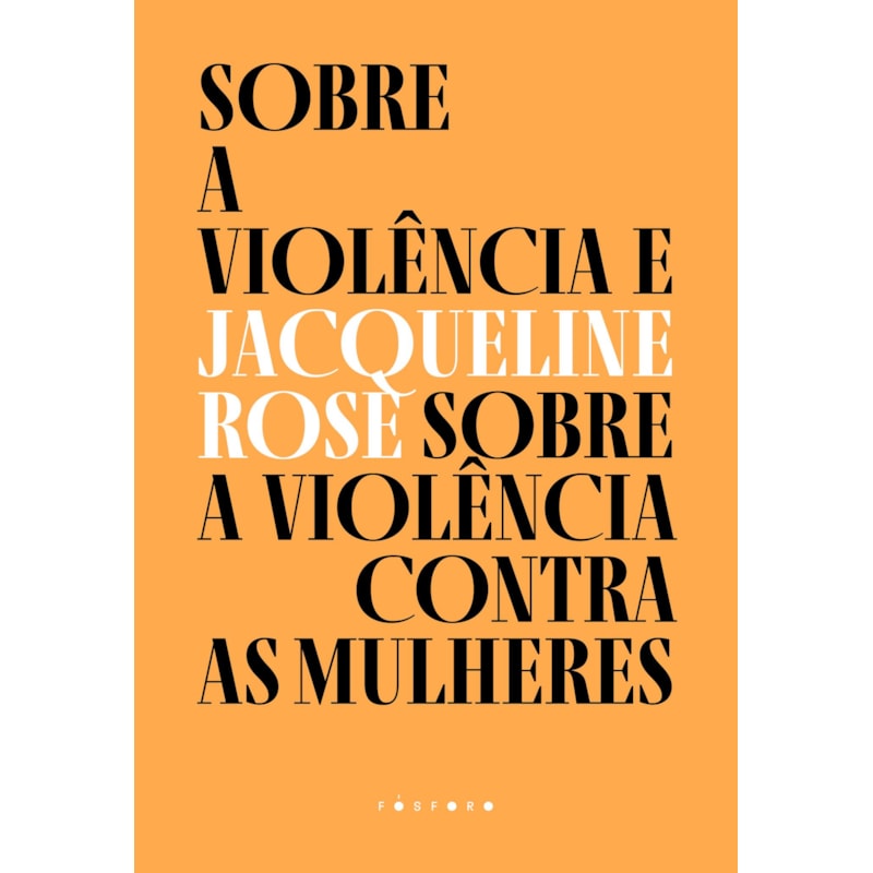 SOBRE A VIOLÊNCIA E SOBRE A VIOLÊNCIA CONTRA AS MULHERES