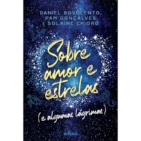 SOBRE AMOR E ESTRELAS (E ALGUMAS LÁGRIMAS)