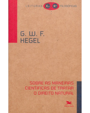 SOBRE AS MANEIRAS CIENTÍFICAS DE TRATAR O DIREITO NATURAL: SEU LUGAR NA FILOSOFIA PRÁTICA E SUA RELAÇÃO COM AS CIÊNCIAS POSITIVAS DO DIREITO
