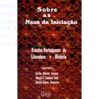 SOBRE AS NAUS DA INICIAÇÃO - ESTUDOS PORTUGUESES DE LITERATURA E HISTÓRIA