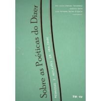 SOBRE AS POÉTICAS DO DIZER: REFLEXÕES E PESQUISAS EM ORALIDADE