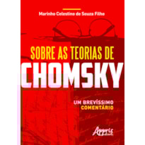 SOBRE AS TEORIAS DE CHOMSKY: UM BREVÍSSIMO COMENTÁRIO