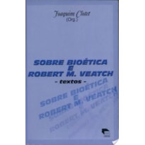 SOBRE BIOETICA E ROBERT M. VEATCH - TEXTOS - 1