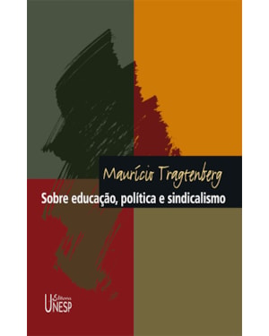 SOBRE EDUCAÇÃO, POLÍTICA E SINDICALISMO - 3ª EDIÇÃO