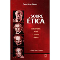 SOBRE ÉTICA - ARISTÓTELES KANT LEVINAS JONAS