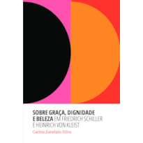 SOBRE GRAÇA, DIGNIDADE E BELEZA EM FRIEDRICH SCHILLER E HEINRICH VON KLEIST