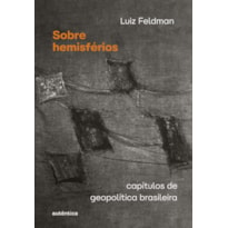 SOBRE HEMISFÉRIOS: CAPÍTULOS DE GEOPOLÍTICA BRASILEIRA
