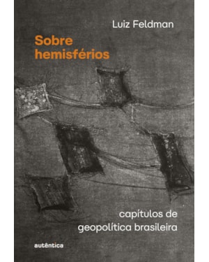 SOBRE HEMISFÉRIOS: CAPÍTULOS DE GEOPOLÍTICA BRASILEIRA