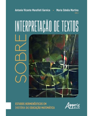 SOBRE INTERPRETAÇÃO DE TEXTOS: ESTUDOS HERMENÊUTICOS EM (HISTÓRIA DA) EDUCAÇÃO MATEMÁTICA