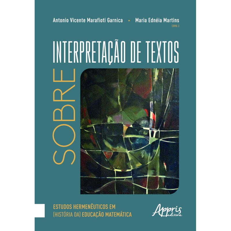 SOBRE INTERPRETAÇÃO DE TEXTOS: ESTUDOS HERMENÊUTICOS EM (HISTÓRIA DA) EDUCAÇÃO MATEMÁTICA