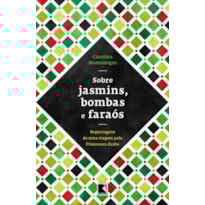 SOBRE JASMINS, BOMBAS E FARAÓS