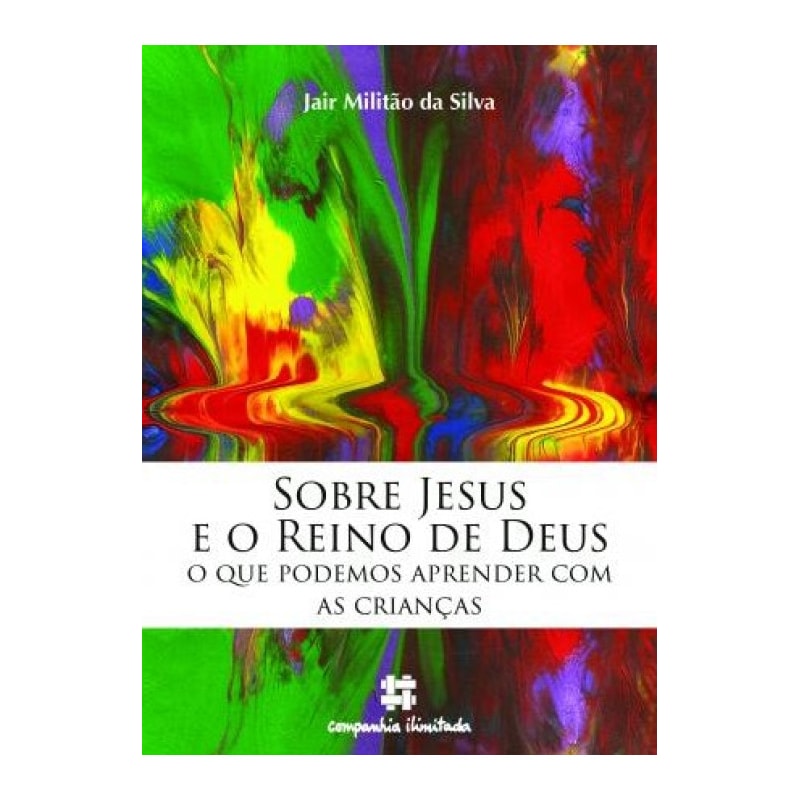 SOBRE JESUS E O REINO DE DEUS: O QUE PODEMOS APRENDER COM AS CRIANÇAS
