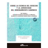 SOBRE LA ESENCIA DEL DERECHO Y LA JURIDICIDAD DEL ORDENAMIENTO CANÓNICO
