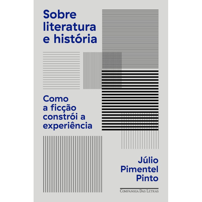 SOBRE LITERATURA E HISTÓRIA: COMO A FICÇÃO CONSTRÓI A EXPERIÊNCIA