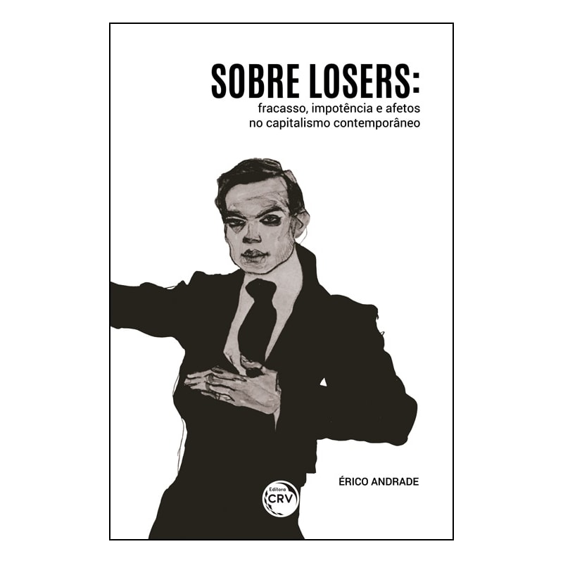SOBRE LOSERS: FRACASSO, IMPOTÊNCIA E AFETOS NO CAPITALISMO CONTEMPORÂNEO
