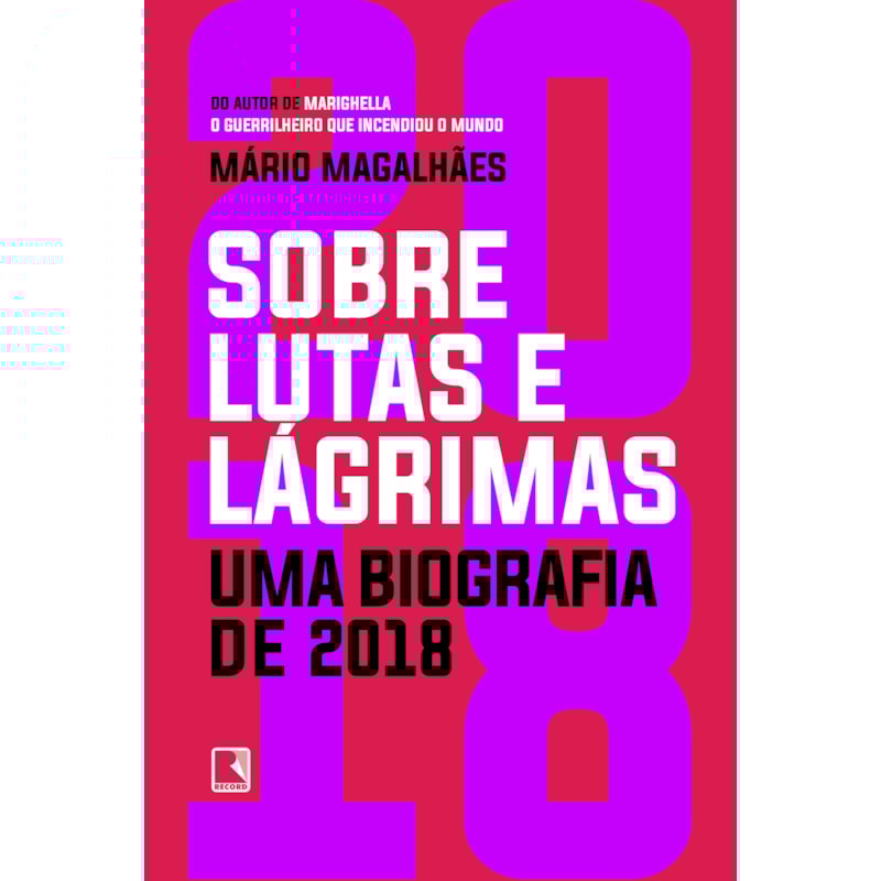 SOBRE LUTAS E LÁGRIMAS: UMA BIOGRAFIA DE 2018: O ANO QUE FLERTOU COM O APOCALIPSE