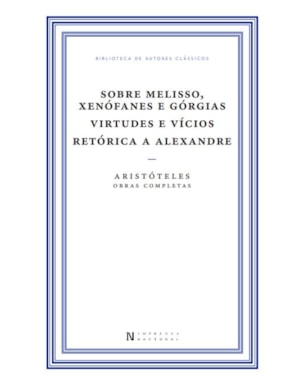 SOBRE MELISSO, XENÓFANES E GÓRGIAS - VIRTUDES E VÍCIOS - RETÓRICA A ALEXANDRE