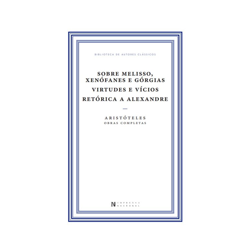 SOBRE MELISSO, XENÓFANES E GÓRGIAS - VIRTUDES E VÍCIOS - RETÓRICA A ALEXANDRE