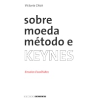 SOBRE MOEDA, MÉTODO E KEYNES - ENSAIOS ESCOLHIDOS