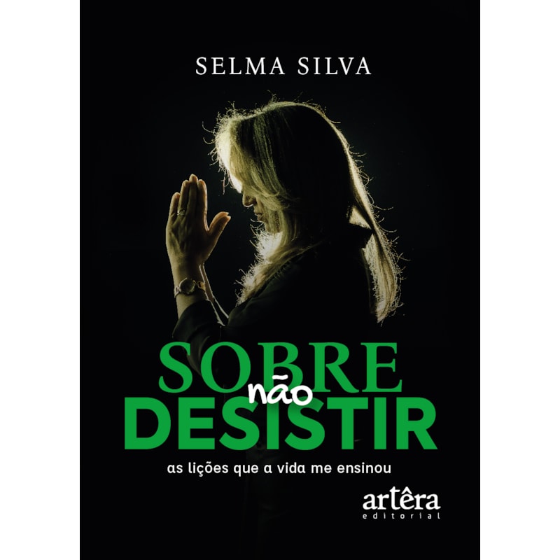 SOBRE NÃO DESISTIR: AS LIÇÕES QUE A VIDA ME ENSINOU