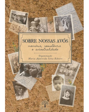 SOBRE NOSSAS AVÓS - MEMÓRIA, RESISTÊNCIA E ANCESTRALIDADE
