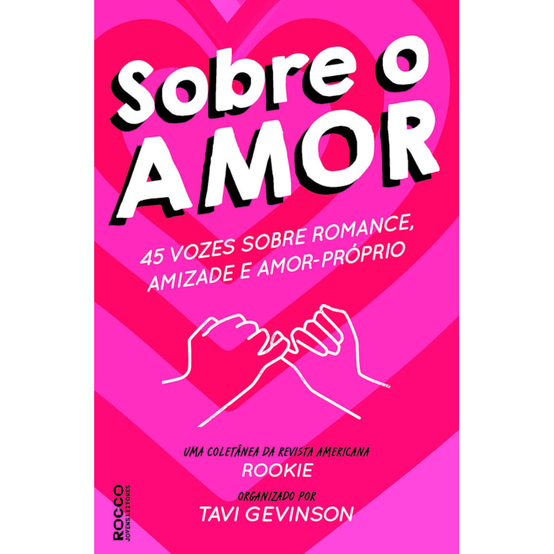 SOBRE O AMOR: 45 VOZES SOBRE ROMANCE, AMIZADE E AMOR-PRÓPRIO