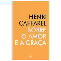 SOBRE O AMOR E A GRAÇA