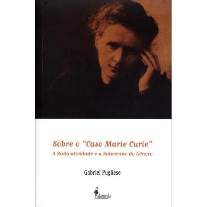 Sobre o "caso Marie Curie": a radioatividade e a subversão do gênero