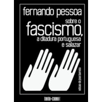SOBRE O FASCISMO, A DITADURA PORTUGUESA E SALAZAR