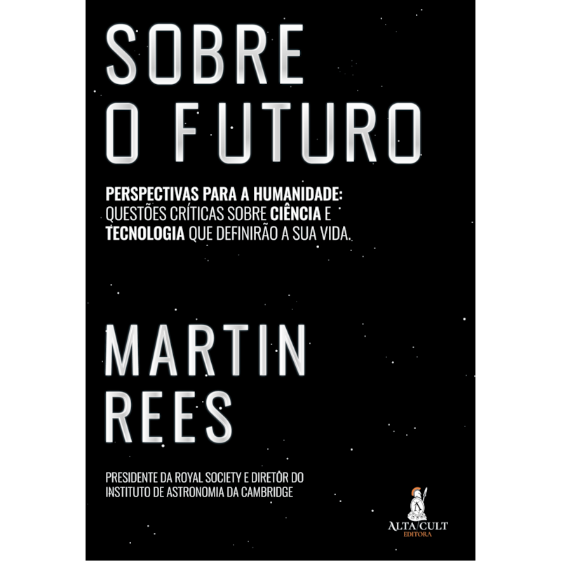 Sobre o futuro: perspectivas para a humanidade: questões críticas sobre ciência e tecnologia que definirão a sua vida