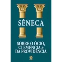 SOBRE O ÓCIO, CLEMÊNCIA E DA PROVIDÊNCIA