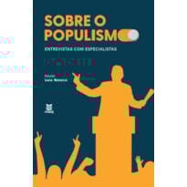 SOBRE O POPULISMO: ENTREVISTAS COM ESPECIALISTAS