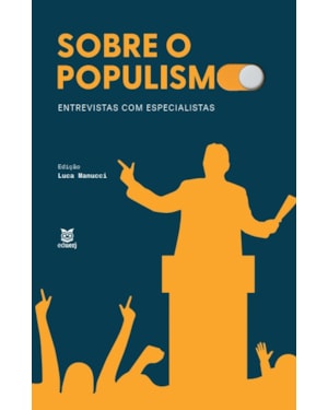 SOBRE O POPULISMO: ENTREVISTAS COM ESPECIALISTAS