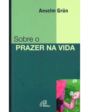SOBRE O PRAZER NA VIDA