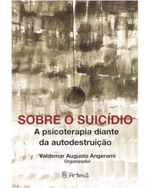Sobre o suicídio: a psicoterapia diante da autodestruição