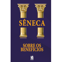 SOBRE OS BENEFÍCIOS - SÊNECA