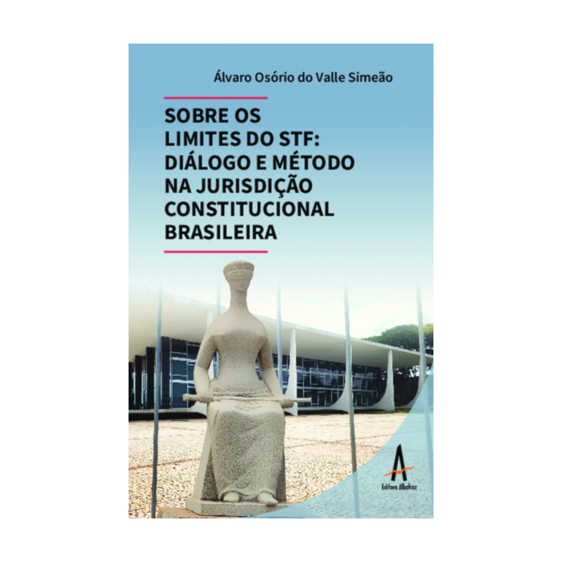 Sobre os limites do STF - Diálogo e método na jurisdição constitucional brasileira